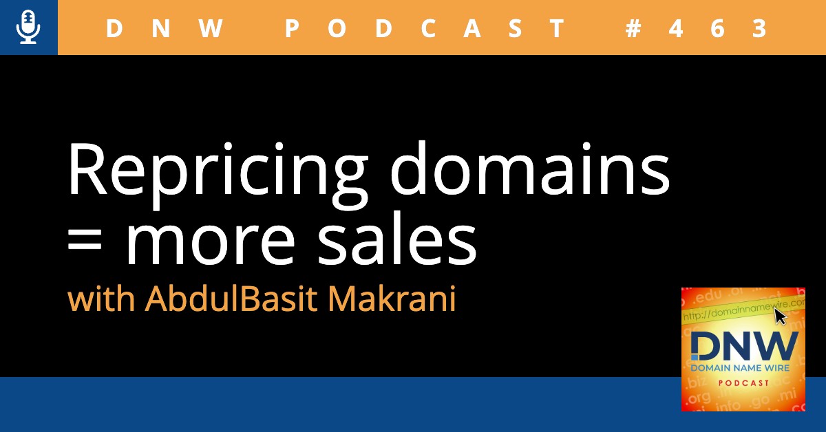Repricing domains = more sales – DNW Podcast #463