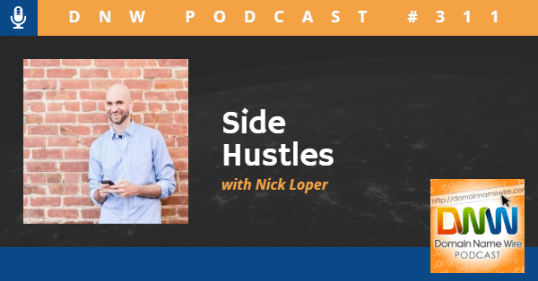 Image for Domain Name Wire Podcast #311 with picture of Nick Loper and the words "Side Hustles with Nick Loper"