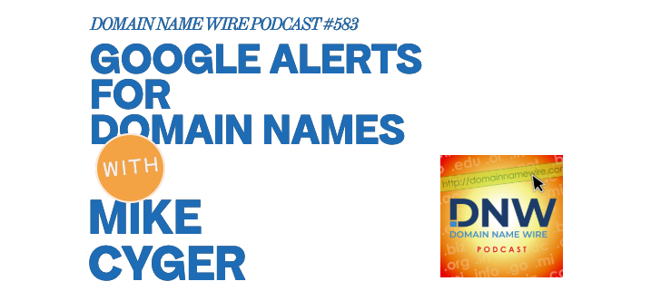 Google Alerts for Domains - DNW Podcast #583 - Domain Name Wire