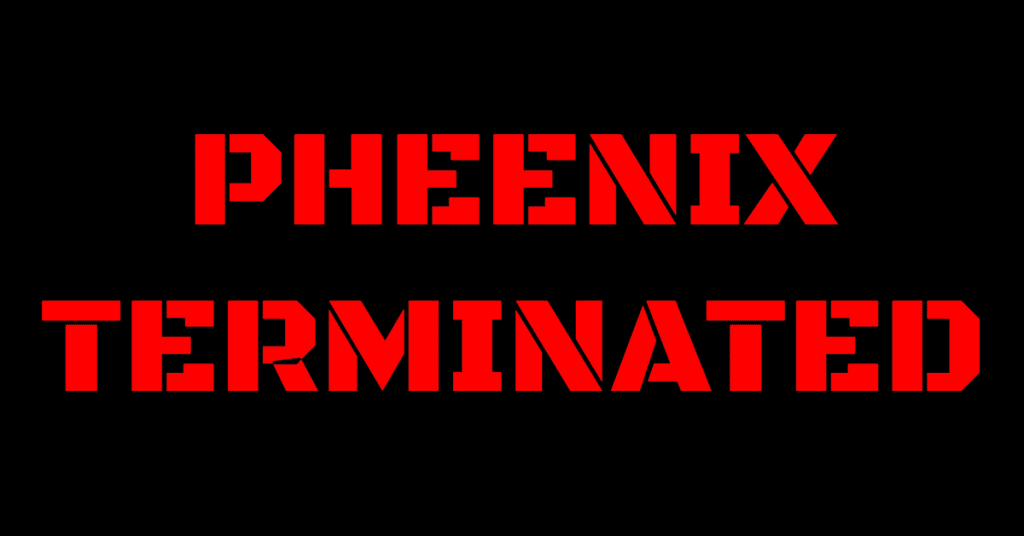Black background with red block letters stating "Pheenix Terminated"