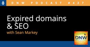 Image with the words "expired domains & seo with sean markey" and DNw Podcast #427