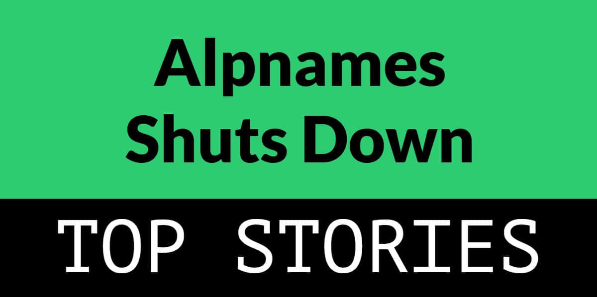 Green and black rectangle with the words "alpnames shuts down" and "top stories"