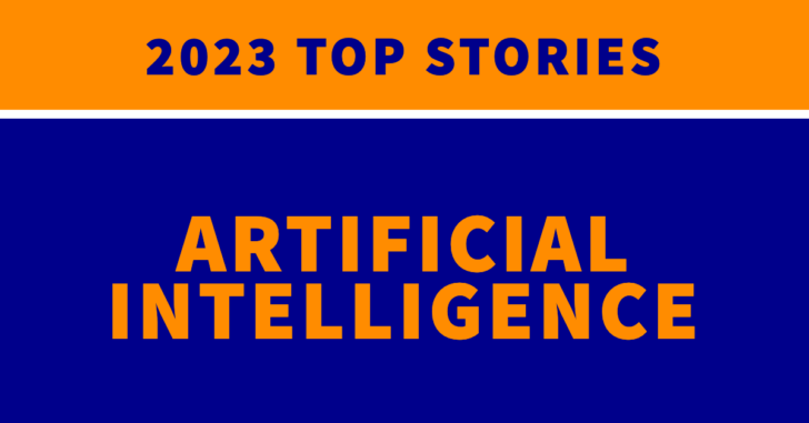 2023 top stories: artificial intelligence