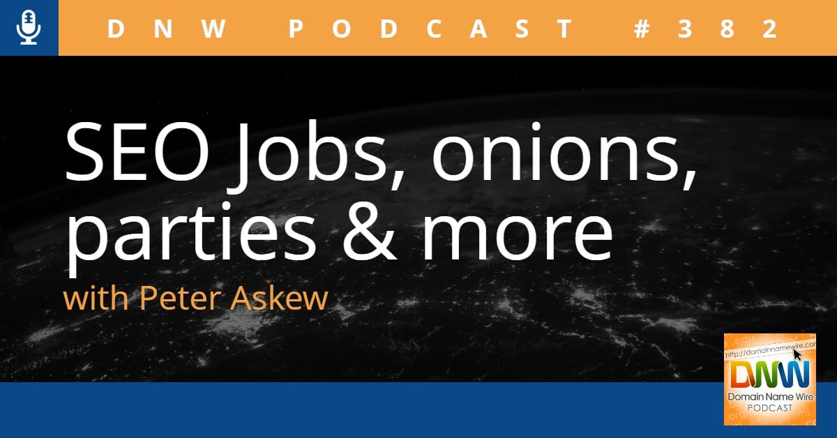 Picture of the world at night with the words "SEO Jobs, onions, parties & More with Peter Askew and DNW Podcast #382