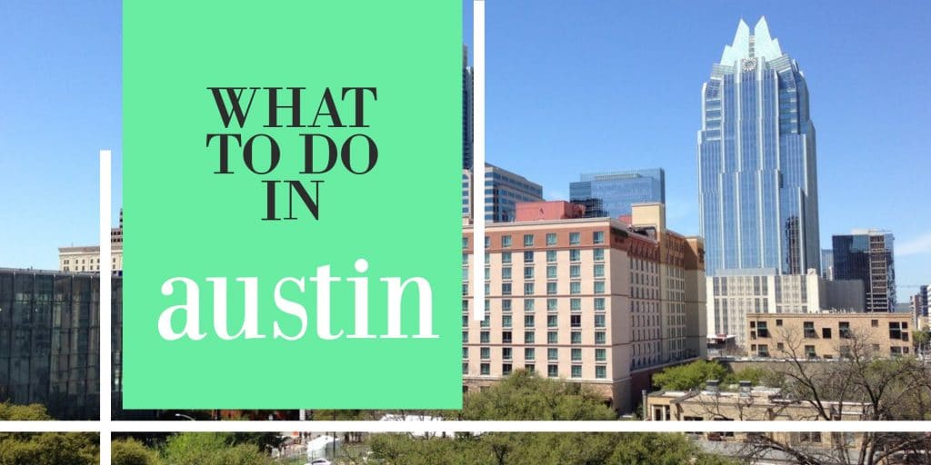 Skyline of downtown Austin with Frost Bank tower and the words "what to do in Austin"