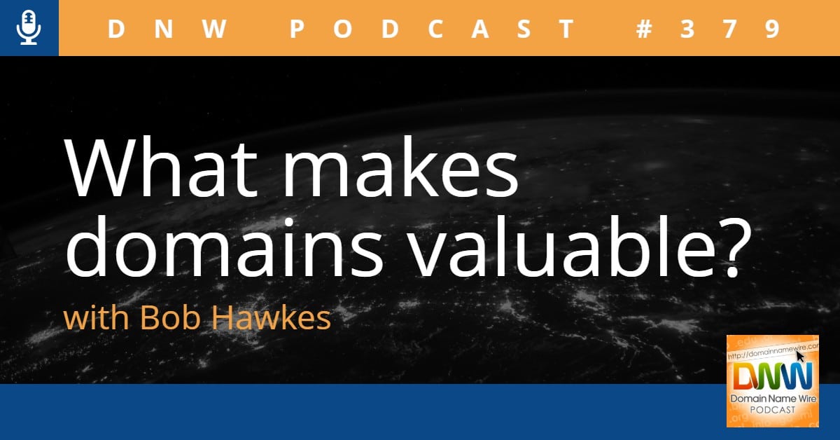 Graphic that asks "What makes domains valuable" and says Domain Name Wire Podcast #379
