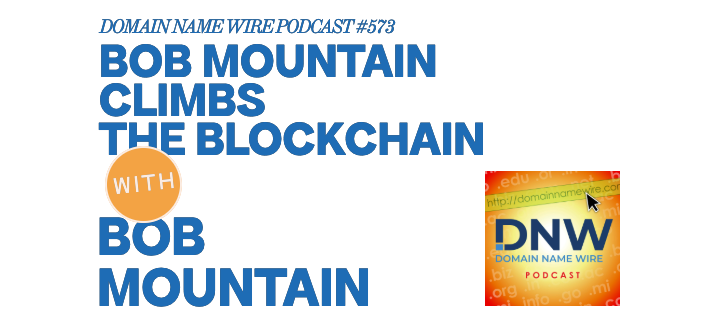 Bob Mountain climbs the blockchain- DNW Podcast #573