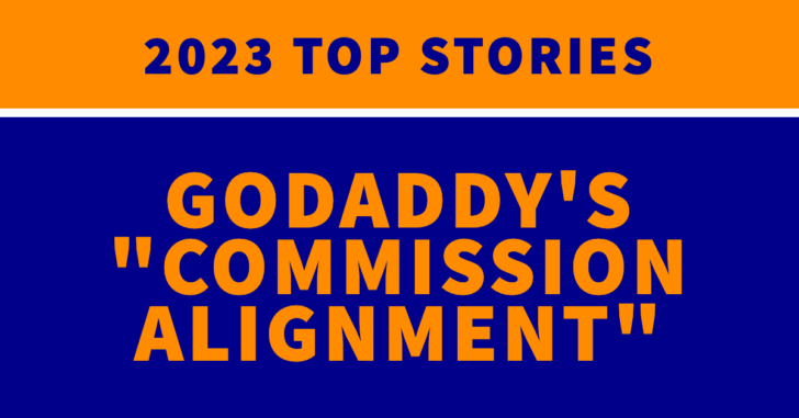 2023 top stories: Godaddy's "Commission Alignment"