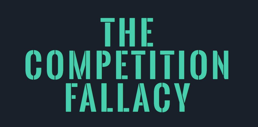 A dark blue background with the words "The Competition Fallacy" in aqua