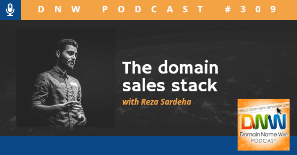 Picture of Dan.com founder Reza Sardeha with the words "The domain sales stack" and "DNW Podcast #309"