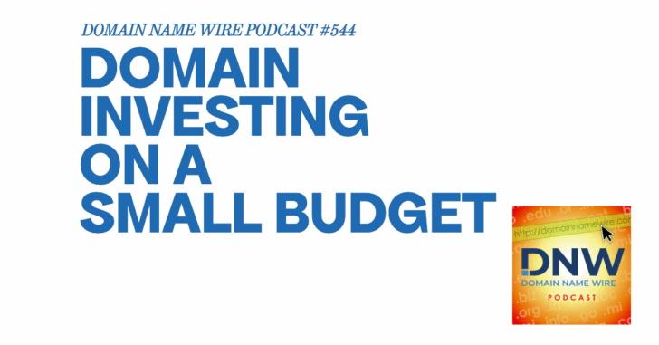 Domain investing on a small budget – DNW Podcast #544