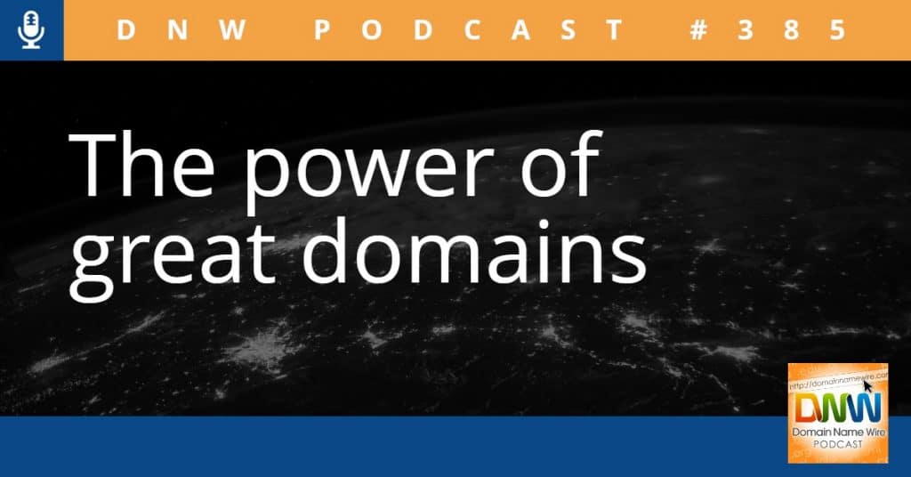 Graphic that says "The power of great domains" and "DNW Podcast #385"