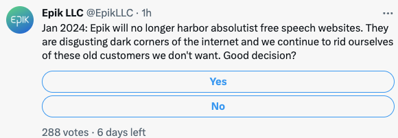 Epik tweet reads "Jan 2024: Epik will no longer harbor absolutist free speech websites. They are disgusting dark corners of the internet and we continue to rid ourselves of these old customers we don't want. Good decision?"