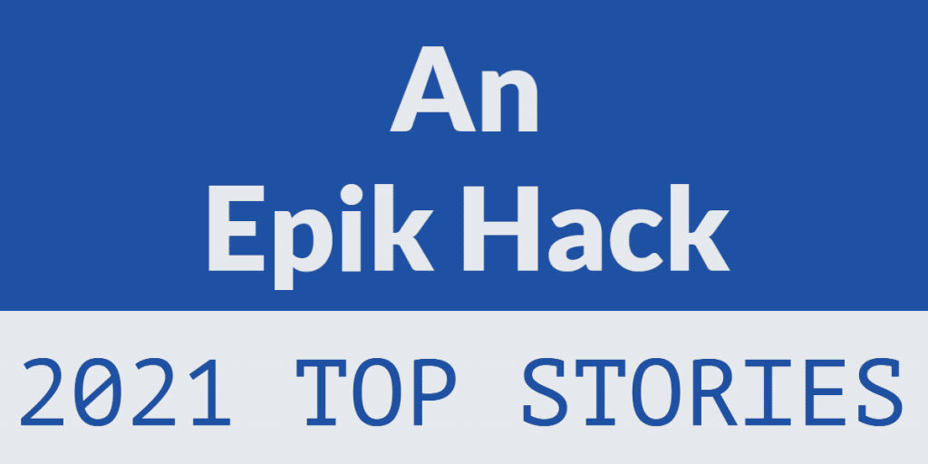 Image with blue background and the words "An Epik Hack 2021 Top Stories"