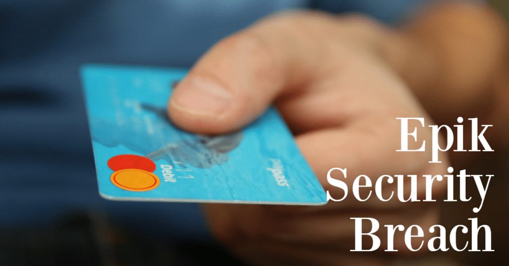 Picture of credit card in someone's hand with the word "Epik Security Breach"