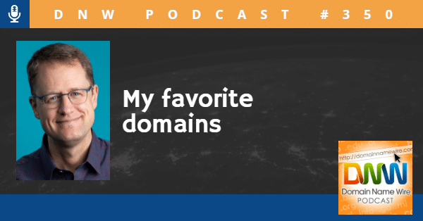 Picture of Andrew Allemann with the words DNW Podcast #350 My Favorite Domains