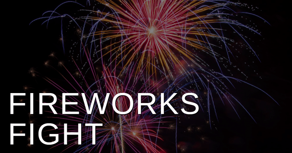 A picture of fireworks with the words "fireworks fight"