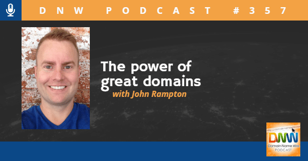 Photo of John Rampton with the words "DNW Podcast #357 The power of great domains"