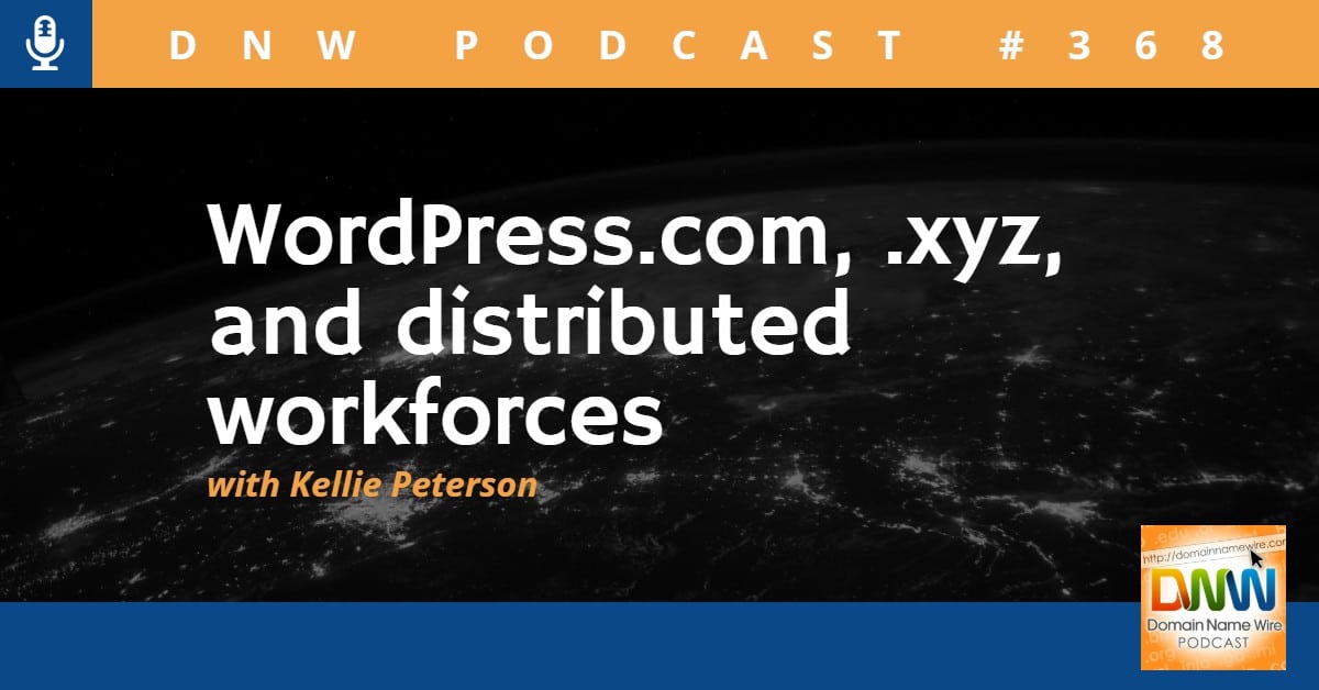 Image that says "WordPress.com, .xyz, and distributed workforces with Kellie Peterson"