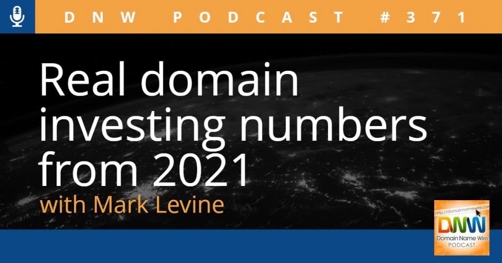 Image with the words Real domain investing numbers from 2021, DNW Podcast #371, with Mark Levine