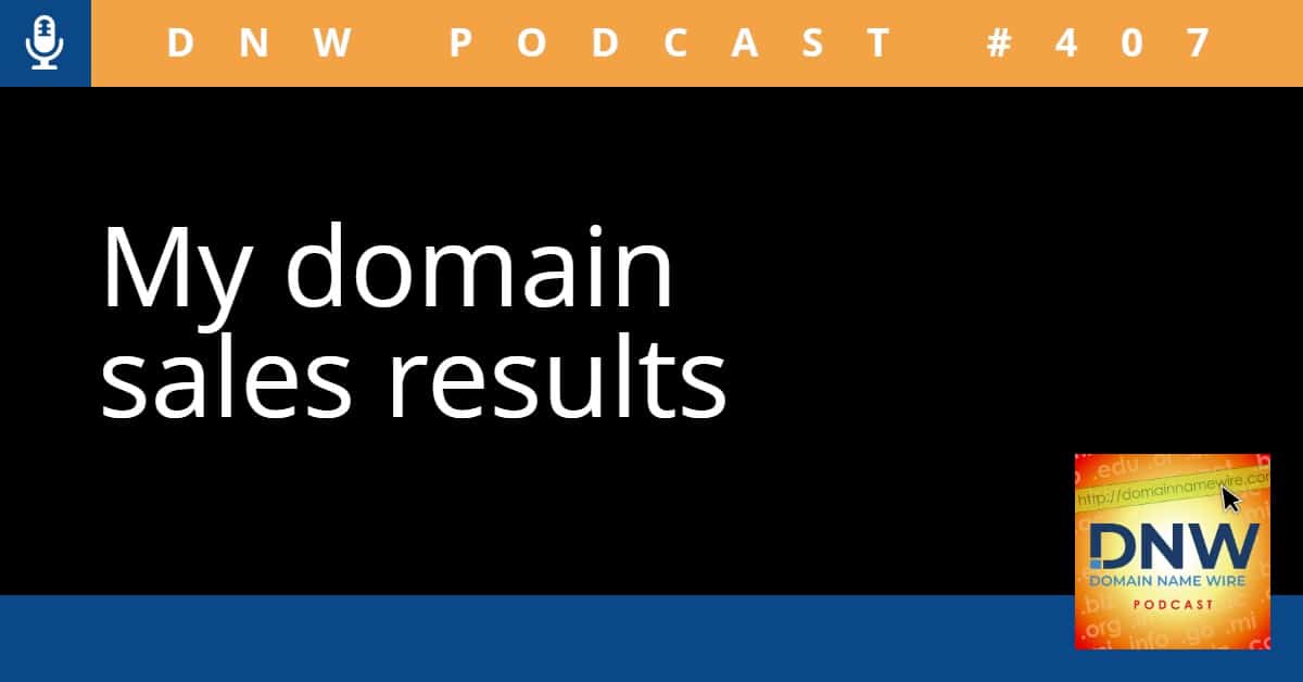 The words "my domain sales results" in white on a black background and "DNW Podcast #407"