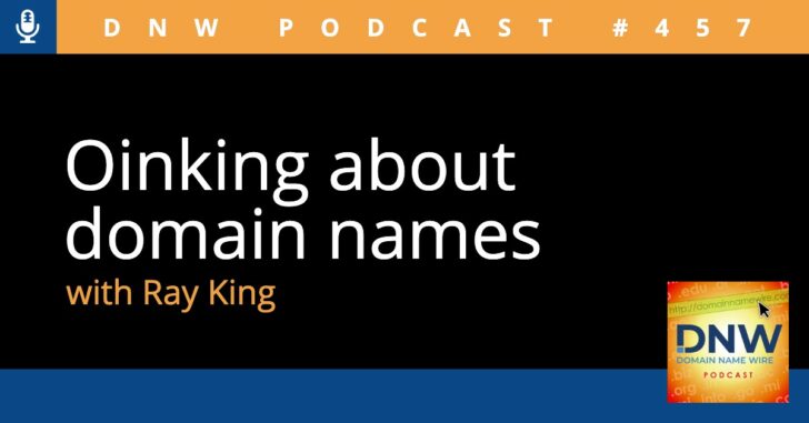 Podcast graphic with the words "Oinking about domain names with Ray King"