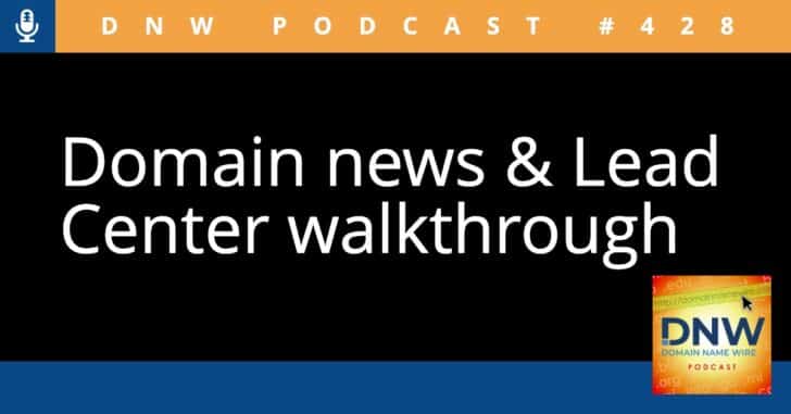 Image that says DNW Podcast #428 and "Domain news & Lead Center walkthrough"