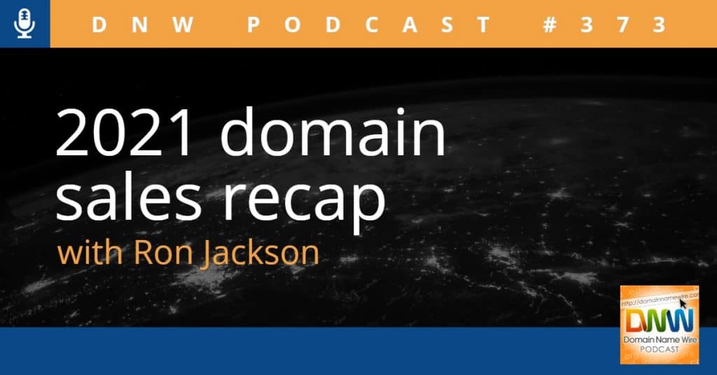 Black background with the words "2021 domain sales recap with ron jackson" and "DNW Podcast #373".
