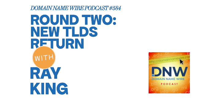 Round Two: new TLDs return - DNW Podcast #584 - Domain Name Wire