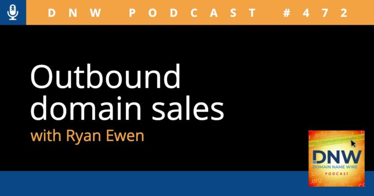 Outbound domain sales with Ryan Ewen DNW Podcast #472