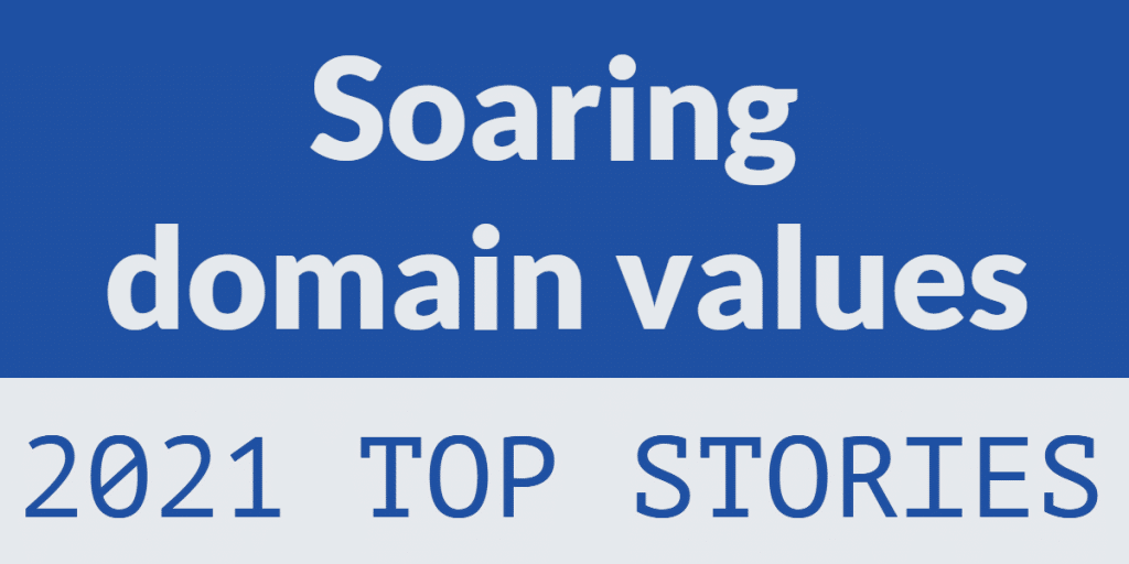Graphic with the words "soaring domain values" and "2021 top stories"