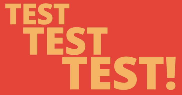 Graphic with the words Test, Test, Test! in gradually increasing sizes