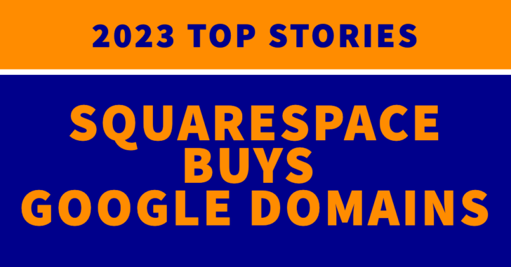The words "2023 top stories Squarespace Buys Google Domains"